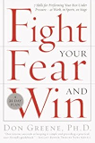 fight your fear and win: seven skills for performing your best