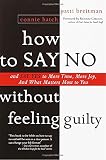 how to say no without feeling guilty: and say yes to more time