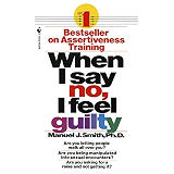 when i say no, i feel guilty: how to cope, using the skills of
