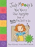 judy moodys way wacky uber awesome book of more fun stuff to do