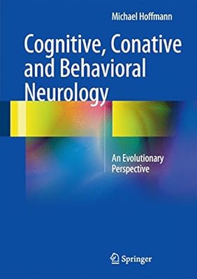 cognitive, conative and behavioral neurology: an evolutionary