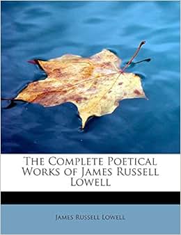 《the complete poetical works of james russell lowell》 【摘要
