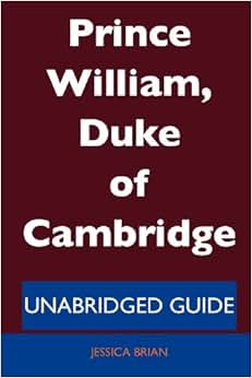《prince william, duke of cambridge - unabridged guide》 【摘要