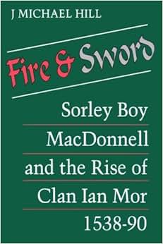 《fire and sword: sorley boy macdonnell and the rise of clan ian