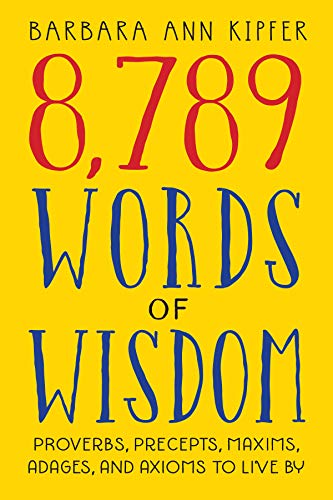 8,789 words of wisdom: proverbs, precepts, maxi