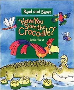 have you seen the crocodile?: read and share