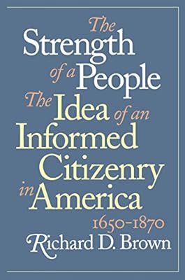 the strength of a people: the idea of an informed citizenry in