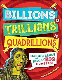 《billions, trillions, quadrillions: making sense of really big