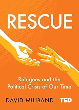 rescue: refugees and the political crisis of our time (english