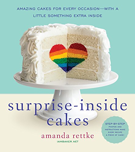 Surprise-Inside Cakes: Amazing Cakes for Every Occasion--with a Little Something Extra Inside [Mar 11, 2014] Rettke, Amanda