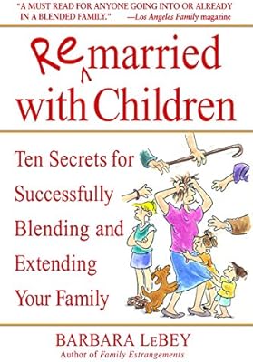 remarried with children: ten secrets for successfully blending