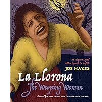 La Llorona/The Weeping Woman: An Hispanic Legend Told in Spanish and English