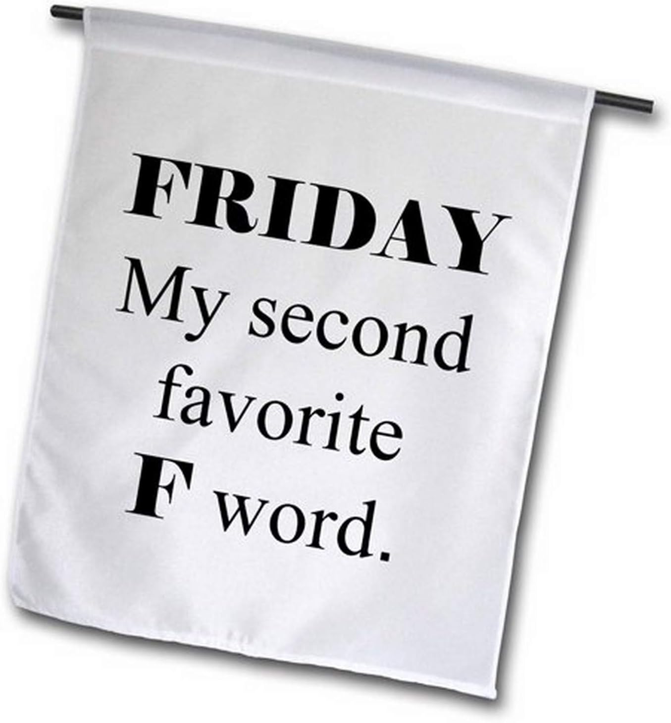 3drose fl_214438_1 星期五 my second favorite f 字形花园旗,30.