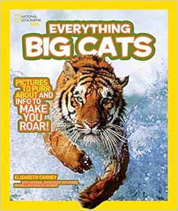 《everything big cats: pictures to purr about and info to make